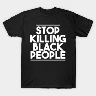 STOP KILLING BLACK PEOPLE T-Shirt